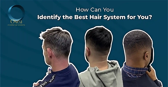 How Can You Identify The Best Hair System For You?