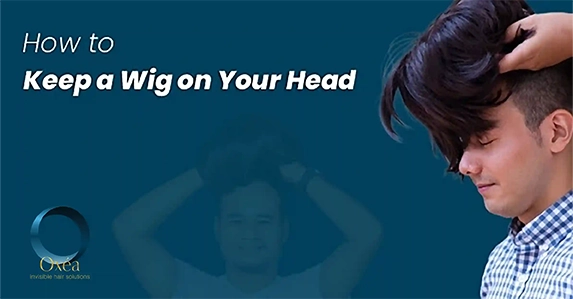 How To Keep A Wig On Your Head?