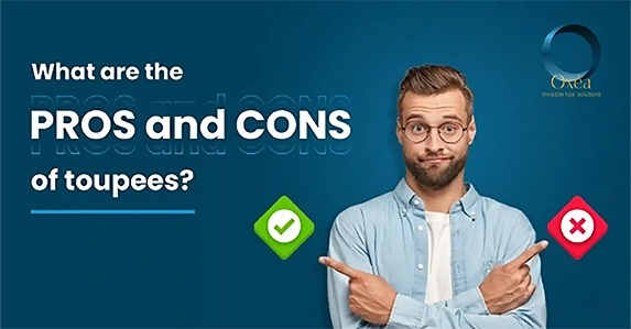 What Are The Pros And Cons Of Toupees