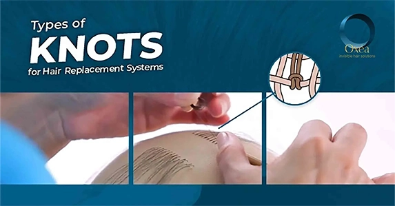 Types of Knots for Hair Replacement Systems