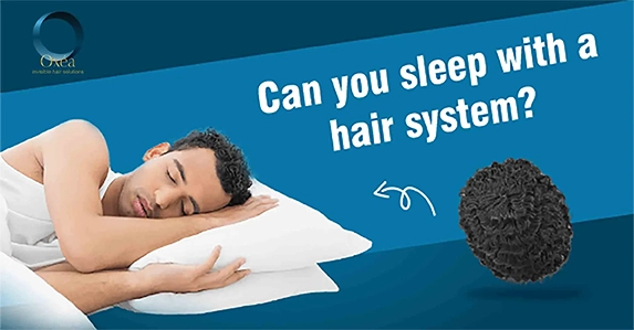 Can you sleep with a hair system