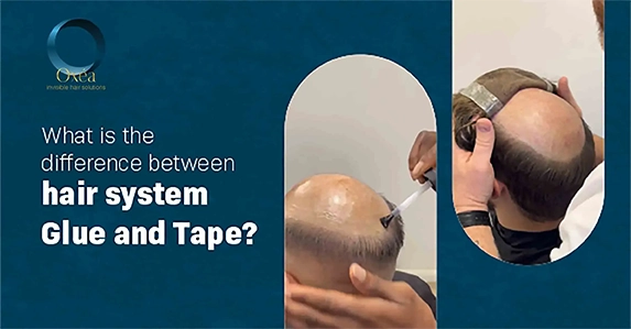 What is the difference between hair system Glue and Tape